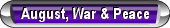August, War & Peace