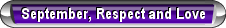 September, Respect and Love