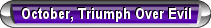 October, Triumph Over Evil