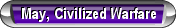 May, Civilized Warfare 